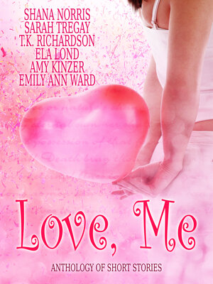 cover image of Love, Me: Anthology of Short Stories